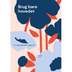 Brug bare hovedet: En studiebog til at blive dygtigere af
