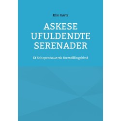 Askese ufuldendte serenader: Et Schopenhauersk forestillingsbind