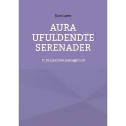 Aura Ufuldendte serenader: Et Benjaminsk passagebind