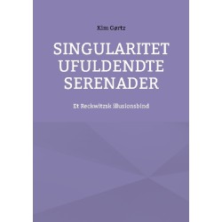 Singularitet Ufuldendte serenader: Et Reckwitzsk illusionsbind