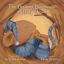 The THE DREAMY DORMOUSE OF LEAFY WOOD