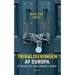 Tribaliseringen af Europa: et forsvar for vores liberale værdier