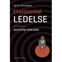 Eksistentiel ledelse: en guide til personligt lederskab