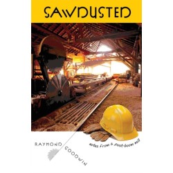 Sawdusted: Notes from a Post-Boom Mill
