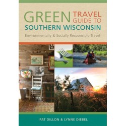 GREEN TRAVEL GUIDE to SOUTHERN WISCONSIN: Environmentally and Socially Responsible Travel
