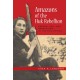 Amazons of the Huk Rebellion: Gender, Sex, and Revolution in the Philippines