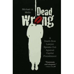 Dead Wrong: A Death Row Lawyer Speaks Out Against Capital Punishment