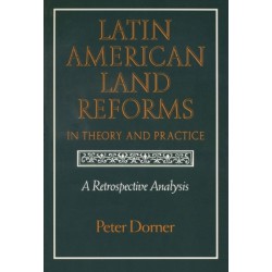 Latin American Land Reforms in Theory and Practice: A Retrospective Analysis
