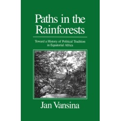 Paths in the Rainforests: Toward a History of Political Tradition in Equatorial Africa