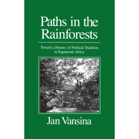 Paths in the Rainforests: Toward a History of Political Tradition in Equatorial Africa