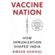 Vaccine Nation: How Immunization Shaped India