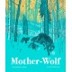 Mother-Wolf: A Fable Woven by the Forest: A Fable Woven by the Forest