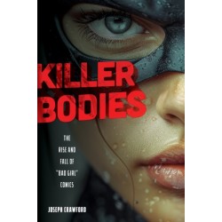 Killer Bodies: The Rise and Fall of "Bad Girl" Comics