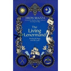 The Living Lenormand: Reading & Magic with the Cards