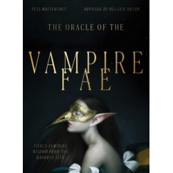 Oracle of the Vampire Fae: Fierce Feminine Wisdom for the Baobhan Sith