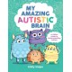 My Amazing Autistic Brain: A Child’s Guide to Understanding Autism