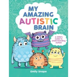 My Amazing Autistic Brain: A Child’s Guide to Understanding Autism