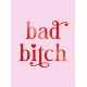 Bad Bitch: Iconic Quotes and Empowering Affirmations for Your Bestie