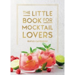 The Little Book for Mocktail Lovers: Recipes, Crafts, Trivia and More – the Perfect Gift for Any Aspiring Mocksologist