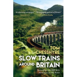 Slow Trains Around Britain: Notes from a 4,088-Mile Adventure on 143 Rides