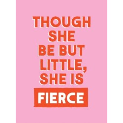 Though She Be But Little, She is Fierce: Powerful Quotes for Powerful Women