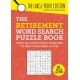 The Retirement Word Search Puzzle Book: Over 100 Quick Word Searches to Keep Your Mind Active
