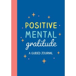 Positive Mental Gratitude: A Guided Journal to Help You Practise Mindfulness, Positivity and Self-reflection