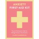 Anxiety First-Aid Kit: Tips and Techniques to Help You Manage Anxiety in Any Situation
