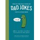 This Is the Only Book of Dad Jokes You’ll Ever Need: 302 of the Best and Most Cringeworthy Dad Jokes