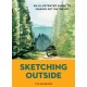 Sketching Outside: An Illustrated Guide to Making Art on the Go