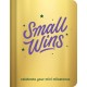 Small Wins: A Journal to Celebrate Your Mini Milestones