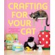 Crafting for Your Cat: 25 Playful Projects for You and Your Feline Friends