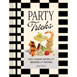 Party Tricks: Easy, Elegant Recipes for Snacking and Hosting