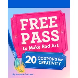 Free Pass to Make Bad Art: 20 Coupons for Creativity