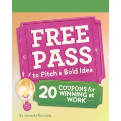 Free Pass to Pitch a Bold Idea: 20 Coupons for Winning at Work