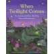When Twilight Comes: The Animals and Plants That Bring Dawn and Dusk to Life
