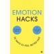 Emotion Hacks: 50 Ways to Feel Better Fast