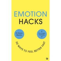Emotion Hacks: 50 Ways to Feel Better Fast