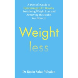 Weightless: A Doctor's Guide to Weight-Loss Medications, Sustainable Results and the Health You Deserve