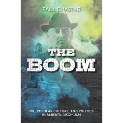 The Boom: Oil, Popular Culture, and Politics in Alberta, 1912-1924