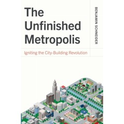 The Unfinished Metropolis: Igniting the City-Building Revolution