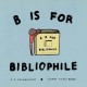 B Is for Bibliophile