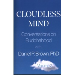 Cloudless Mind - Volume 2: Conversations on Buddhahood with Daniel P. Brown