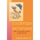 Everyday Initiations: How to Survive Crisis Using Rituals