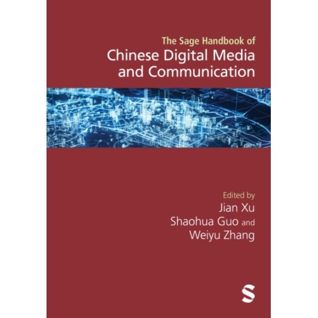 The SAGE Handbook of Chinese Digital Media and Communication