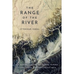 The Range of the River: A Riverine History of Empire Across China, India, and Southeast Asia