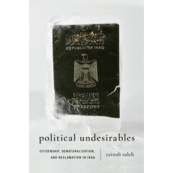 Political Undesirables: Citizenship, Denaturalization, and Reclamation in Iraq