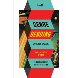 Genre Bending: The Plasticity of Form in Contemporary Literary Fiction