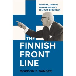 The Finnish Front Line: Kekkonen, Kennedy, and Krushchev's Cold War Showdown