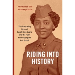 Riding Into History: The Surprising Story of Sarah Keys Evans and the Fight to Desegregate Bus Travel